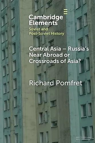 Central Asia - Russia's Near Abroad or Crossroads of Asia? cover