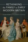 Rethinking the Family in Early Modern Britain cover