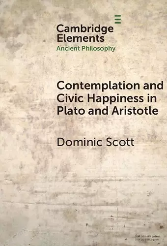 Contemplation and Civic Happiness in Plato and Aristotle cover