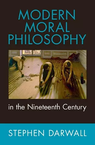Modern Moral Philosophy in the Nineteenth Century cover