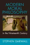 Modern Moral Philosophy in the Nineteenth Century cover
