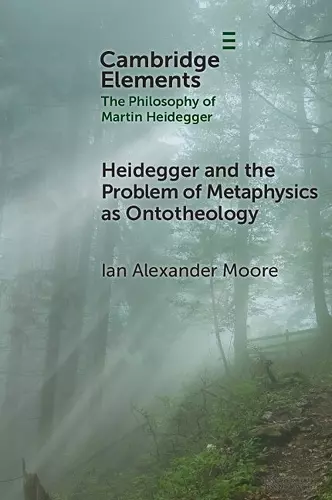 Heidegger and the Problem of Metaphysics as Ontotheology cover