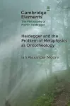 Heidegger and the Problem of Metaphysics as Ontotheology cover
