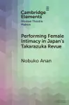 Performing Female Intimacy in Japan's Takarazuka Revue cover