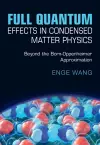 Full Quantum Effects in Condensed Matter Physics cover