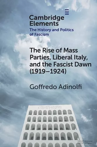 The Rise of Mass Parties, Liberal Italy, and the Fascist Dawn (1919–1924) cover