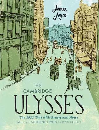 The Cambridge Ulysses: The 1922 Text with Essays and Notes cover