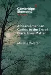 African American Gothic in the Era of Black Lives Matter cover