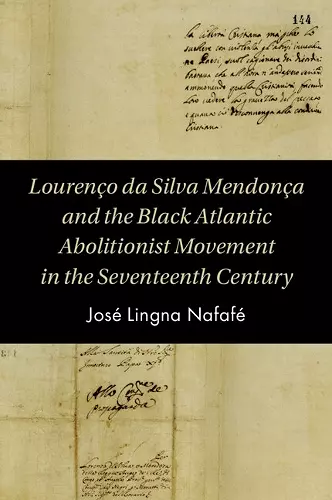 Lourenço da Silva Mendonça and the Black Atlantic Abolitionist Movement in the Seventeenth Century cover