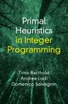 Primal Heuristics in Integer Programming cover