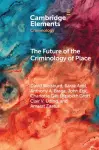 The Future of the Criminology of Place cover