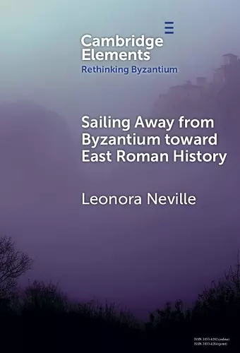 Sailing Away from Byzantium Toward East Roman History cover