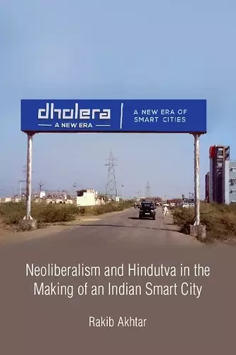 Neoliberalism and Hindutva in the Making of an Indian Smart City cover