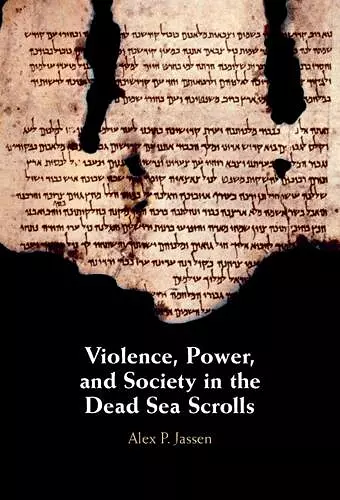 Violence, Power, and Society in the Dead Sea Scrolls cover