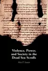 Violence, Power, and Society in the Dead Sea Scrolls cover