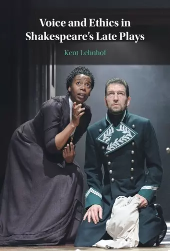 Voice and Ethics in Shakespeare's Late Plays cover