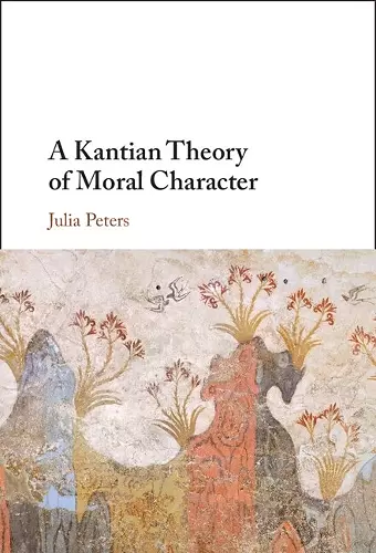 A Kantian Theory of Moral Character cover