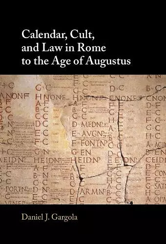 Calendar, Cult, and Law in Rome to the Age of Augustus cover