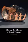Playing the Chorus in Greek Tragedy cover