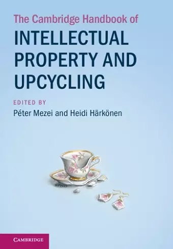 The Cambridge Handbook of Intellectual Property and Upcycling cover