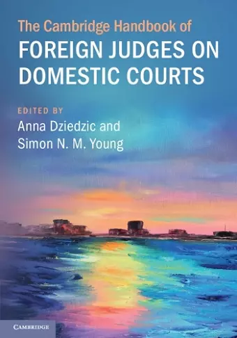The Cambridge Handbook of Foreign Judges on Domestic Courts cover
