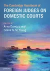 The Cambridge Handbook of Foreign Judges on Domestic Courts cover