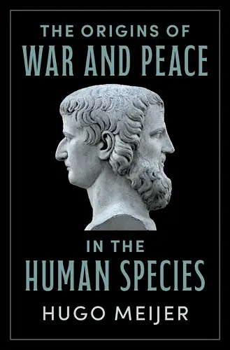 The Origins of War and Peace in the Human Species cover