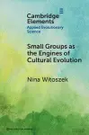 Small Groups as the Engines of Cultural Evolution cover