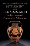 Settlement and Risk Assessment in International Commercial Arbitration cover