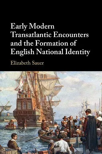 Early Modern Transatlantic Encounters and the Formation of English National Identity cover