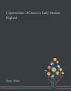 Constructions of Cancer in Early Modern England cover