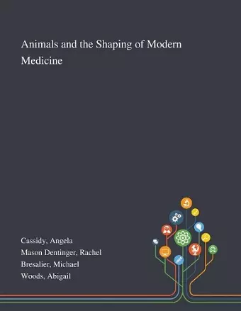 Animals and the Shaping of Modern Medicine cover