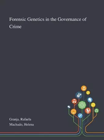 Forensic Genetics in the Governance of Crime cover