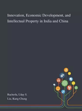 Innovation, Economic Development, and Intellectual Property in India and China cover