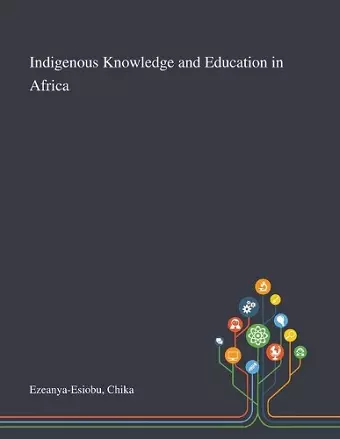 Indigenous Knowledge and Education in Africa cover