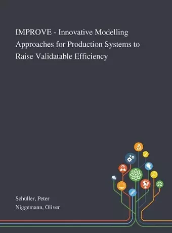 IMPROVE - Innovative Modelling Approaches for Production Systems to Raise Validatable Efficiency cover