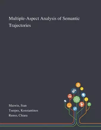 Multiple-Aspect Analysis of Semantic Trajectories cover