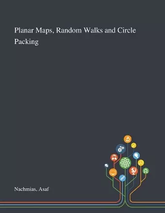 Planar Maps, Random Walks and Circle Packing cover