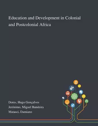 Education and Development in Colonial and Postcolonial Africa cover