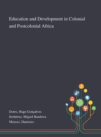 Education and Development in Colonial and Postcolonial Africa cover