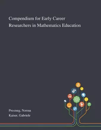 Compendium for Early Career Researchers in Mathematics Education cover