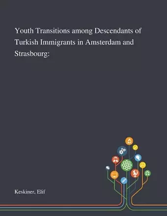 Youth Transitions Among Descendants of Turkish Immigrants in Amsterdam and Strasbourg cover