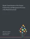 Digital Transformation of the Design, Construction and Management Processes of the Built Environment cover