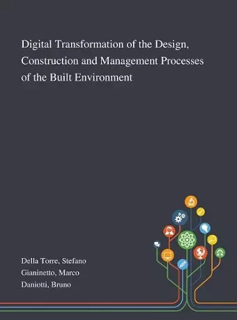 Digital Transformation of the Design, Construction and Management Processes of the Built Environment cover