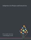 Indigenous Life Projects and Extractivism cover