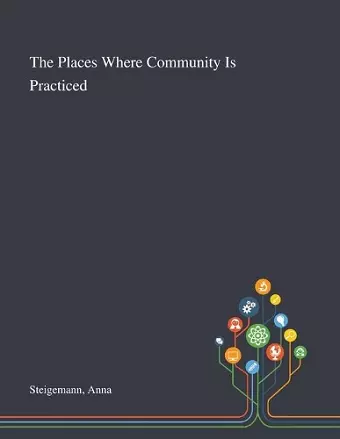 The Places Where Community Is Practiced cover