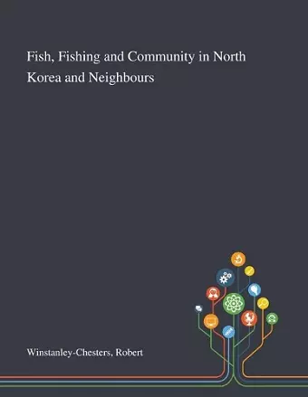 Fish, Fishing and Community in North Korea and Neighbours cover