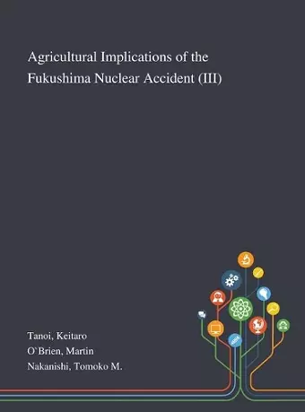 Agricultural Implications of the Fukushima Nuclear Accident (III) cover