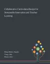 Collaborative Curriculum Design for Sustainable Innovation and Teacher Learning cover