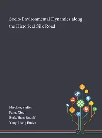 Socio-Environmental Dynamics Along the Historical Silk Road cover